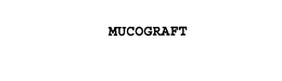 MUCOGRAFT trademark