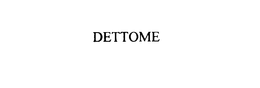 DETTOME trademark