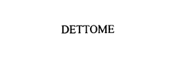 DETTOME trademark
