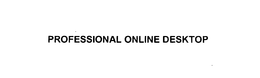 PROFESSIONAL ONLINE DESKTOP trademark