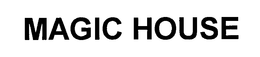 MAGIC HOUSE trademark