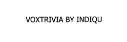 VOXTRIVIA BY INDIQU trademark
