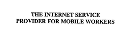 THE INTERNET SERVICE PROVIDER FOR MOBILE WORKERS trademark
