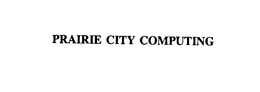 PRAIRIE CITY COMPUTING trademark