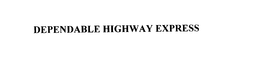DEPENDABLE HIGHWAY EXPRESS trademark