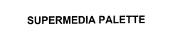SUPERMEDIA PALETTE trademark