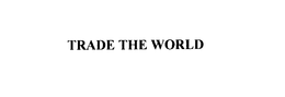 TRADE THE WORLD trademark