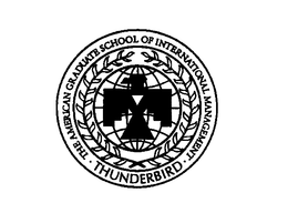 THUNDERBIRD THE AMERICAN GRADUATE SCHOOL OF INTERNATIONAL MANAGEMENT trademark