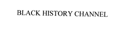 BLACK HISTORY CHANNEL trademark