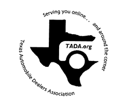 TADA.ORG TEXAS AUTOMOBILE DEALERS ASSOCIATION SERVING YOU ONLINE... AND AROUND THE CORNER trademark