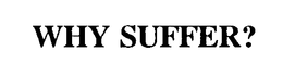 WHY SUFFER? trademark