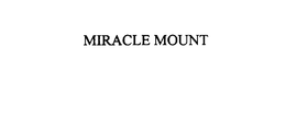 MIRACLE MOUNT trademark