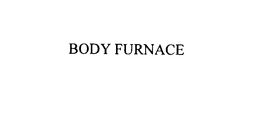 BODY FURNACE trademark