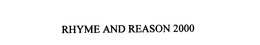 RHYME AND REASON 2000 trademark