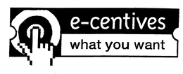 E-CENTIVES WHAT YOU WANT trademark
