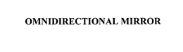 OMNIDIRECTIONAL MIRROR trademark