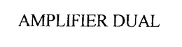 AMPLIFIER DUAL trademark