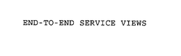 END-TO-END SERVICE VIEWS trademark