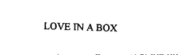 LOVE IN A BOX trademark