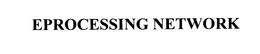 EPROCESSING NETWORK trademark