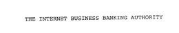 THE INTERNET BUSINESS BANKING AUTHORITY trademark
