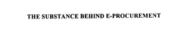 THE SUBSTANCE BEHIND E-PROCUREMENT trademark