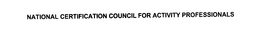 NATIONAL CERTIFICATION COUNCIL FOR ACTIVITY PROFESSIONALS trademark