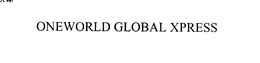 ONEWORLD GLOBAL XPRESS trademark