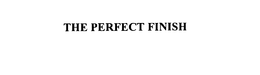 THE PERFECT FINISH trademark