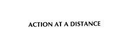 ACTION AT A DISTANCE trademark