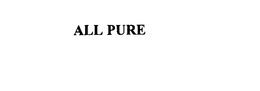 ALL PURE trademark