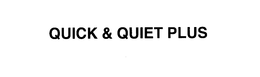 QUICK & QUIET PLUS trademark