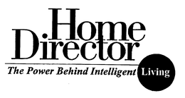 HOME DIRECTOR THE POWER BEHIND INTELLIGENT LIVING trademark