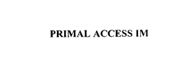 PRIMAL ACCESS IM trademark