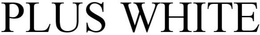 PLUS WHITE trademark