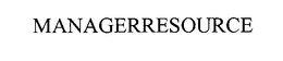 MANAGERRESOURCE trademark