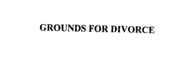 GROUNDS FOR DIVORCE trademark