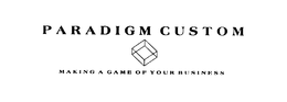 PARADIGM CUSTOM MAKING A GAME OF YOUR BUSINESS trademark