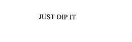 JUST DIP IT trademark