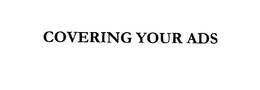 COVERING YOUR ADS trademark