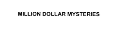 MILLION DOLLAR MYSTERIES trademark