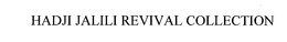 HADJI JALILI REVIVAL COLLECTION trademark