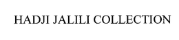 HADJI JALILI COLLECTION trademark