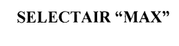 SELECTAIR "MAX" trademark