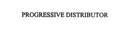 PROGRESSIVE DISTRIBUTOR trademark