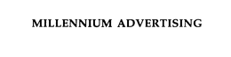 MILLENNIUM ADVERTISING trademark