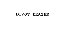 DIVOT ERASER trademark