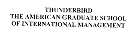THUNDERBIRD THE AMERICAN GRADUATE SCHOOL OF INTERNATIONAL MANAGEMENT trademark