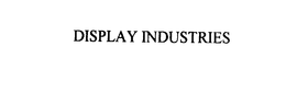 DISPLAY INDUSTRIES trademark