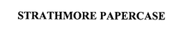 STRATHMORE PAPERCASE trademark